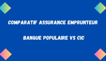 Comparatif assurance prêt Banque Populaire Vs CIC