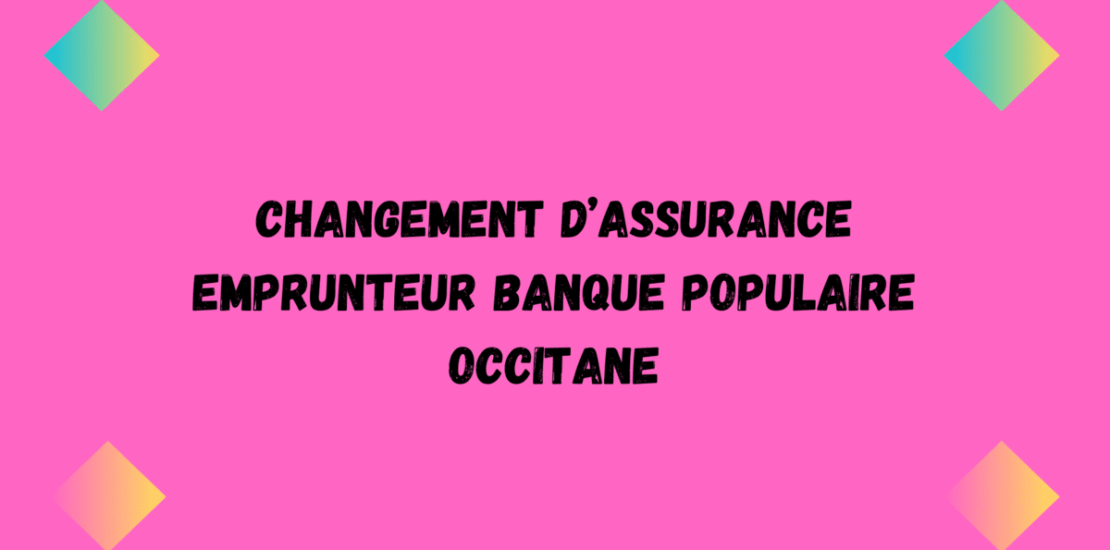 assurance emprunteur Banque Populaire Occitane