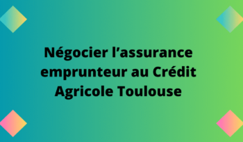 Assurance prêt Crédit Agricole Toulouse 31