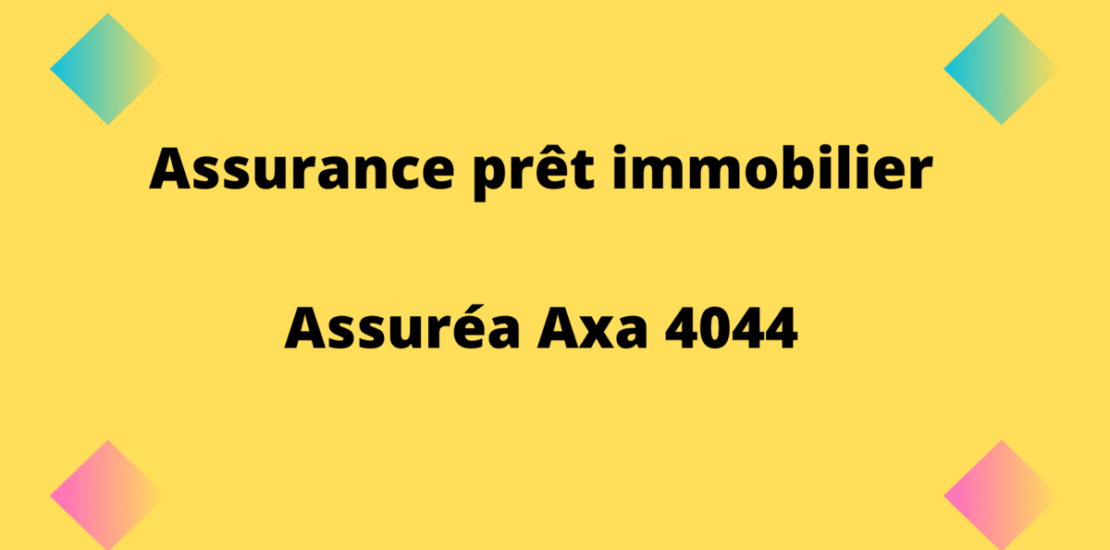 Assurance prêt immobilier Assuréa Axa 4044(1)