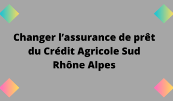assurance prêt CREDIT AGRICOLE SUD RHONE ALPES